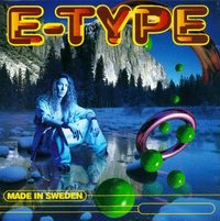   E-Type - Made In Sweden