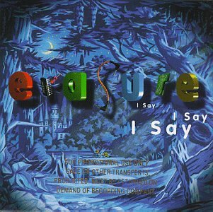   Erasure - I Say I Say