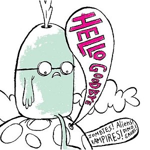   Hellogoodbye - Zombies! Aliens! Vampires! Dinosaurs!