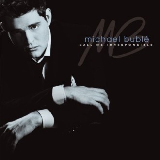   Michael Buble - Call Me Irresponsible